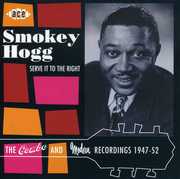 Serve It to the Right: Combo & Modern Recordings [Import] , Smokey Hogg