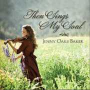Then Sings My Soul , Jenny Oaks Baker