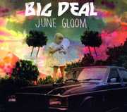 June Gloom , Big Deal