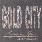 Amazing Grace: A Hymn Collection , Gold City