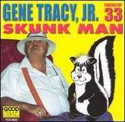 Skunk Man , Gene Tracy
