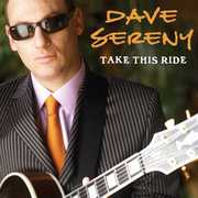 Take This Ride , Dave Sereny
