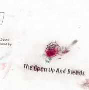 Open Up & Bleeds , The Open Up and Bleeds