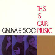 This Is Our Music , Galaxie 500