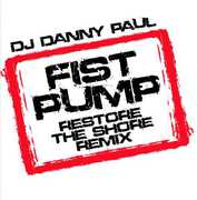 Fist Pump , DJ Danny Paul