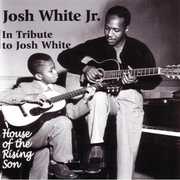 In Tribute to Josh White: House of Rising Son , Josh White Jr.