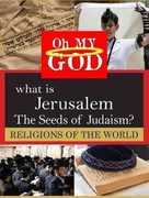 What is Jerusalem - Seeds of Judaism 