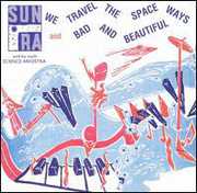We Travel the Spaceways /  Bad & Beautiful , Sun Ra