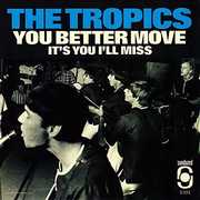 You Better Move/ It's You I Miss , The Tropics