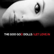 Let Love In , Goo Goo Dolls