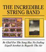 Be Glad for the Song Has No Ending /  Liquid Acrob [Import] , The Incredible String Band