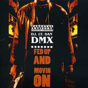 Fed Up and Movin On , DMX