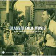 Classic Folk Music From Smithsonian Folkways , Various Artists