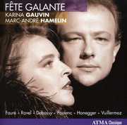 Fete Galante: Songs By Faure & Ravel , Karina Gauvin