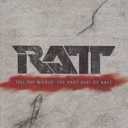 Tell the World: The Very Best of Ratt , Ratt