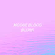 Blush , Moose Blood