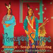 Alowanpi: Songs Of Honoring/ Lakota Classics Past and Present, Vol. 1 , Porcupine Singers