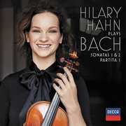 Hilary Hahn Plays Bach: Sonatas 1 & 2 / Partita 1 , Hilary Hahn