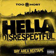 Hella Disrespectful: Bay Area Mixtape , Too $hort