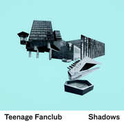 Shadows , Teenage Fanclub