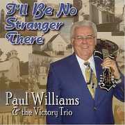I'll Be No Stranger There , Paul Williams