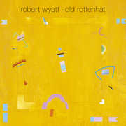 Old Rottenhat [With CD] [Reissue] [Limited Edition] , Robert Wyatt