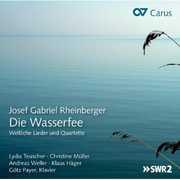 Die Wasserfee: Secular Songs & Quartets , Rheinberger