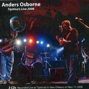 Live at Tipitinas 11/ 17/ 2006 , Anders Osborne