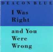 I Was Right and You Were Wrong Plus Mexico Rain , Deacon Blue