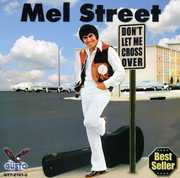 Dont Let Me Cross Over , Mel Street