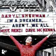 I'm a Dreamer Aren't We All , Daryl Sherman