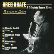 Horace Is Here/ Tribute To Horace Silver , Greg Abate