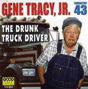 Drunk Truck Driver , Gene Tracy