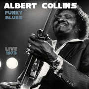 Funky Blues Live 1973 , Albert Collins