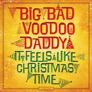 It Feels Like Christmas Time , Big Bad Voodoo Daddy