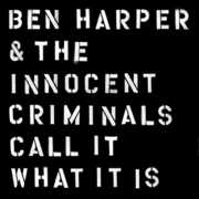 Call It What It Is , Ben Harper & the Innocent Criminals