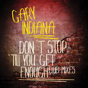 Don't Stop 'Till You Get Enough (Club Mixes) , Gary Indiana