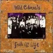 Fruit of Life , Wild Colonials