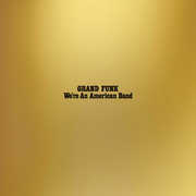 We're An American Band , Grand Funk Railroad