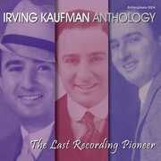 Anthology: The Last Recording Pioneer , Irving Kaufman