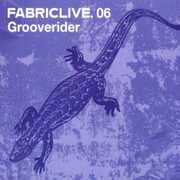 Fabric Live, Vol. 6 , Grooverider