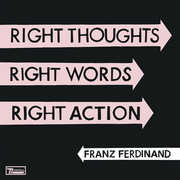 Right Thoughts, Right Words, Right Action , Franz Ferdinand
