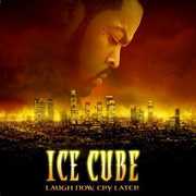 Laugh Now Cry Later , Ice Cube