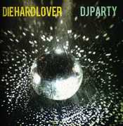 Die Hard Lover , DJ Party