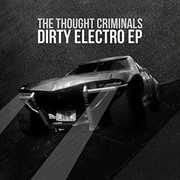 Dirty Electro , Thought Criminals