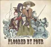 Floored By Four , Floored By Four