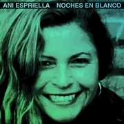 Ani Esprilla Noches en Blanco , Ani Espriella