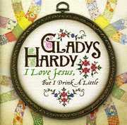 I Love Jesus But I Drink a Little , Gladys Hardy