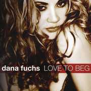 Love to Beg , Dana Fuchs
