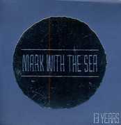 13 Years [Import] , Mark with the Sea